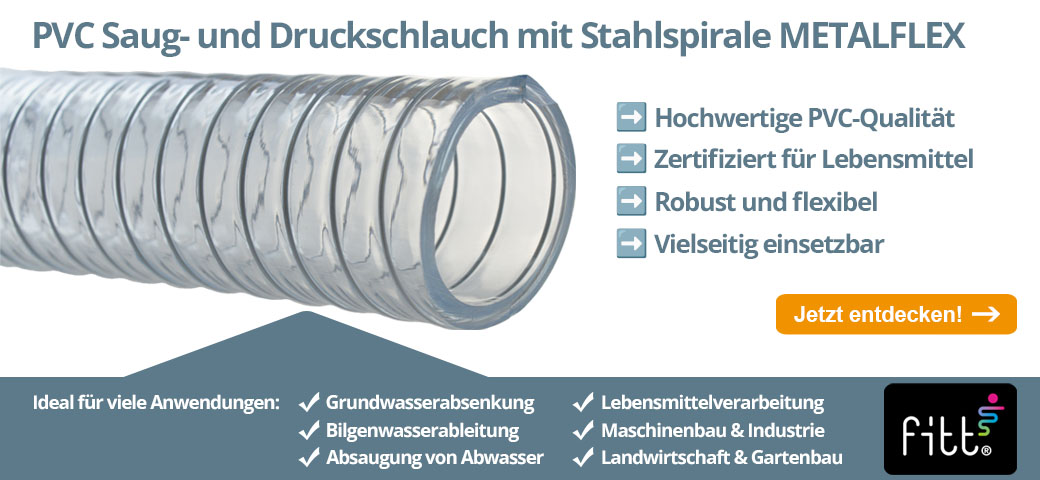 Seit Jahren bewährt: Der PVC-Saug- und Druckschlauch METALFLEX von FITT - Zur Grundwasserabsenkung, Lebensmittelverarbeitung und vieles mehr