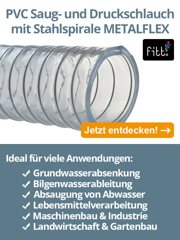 Seit Jahren bewährt: Der PVC-Saug- und Druckschlauch METALFLEX von FITT - Zur Grundwasserabsenkung, Lebensmittelverarbeitung und vieles mehr